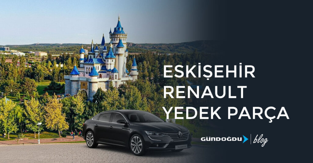 Eskişehir Renault Yedek Parça